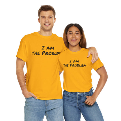 I am the Problem Cotton Tee