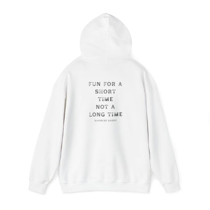 Here for a Short time not a Long time Hooded Sweatshirt