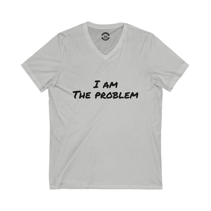 I am the Problem Unisex Jersey Short Sleeve V-Neck Tee