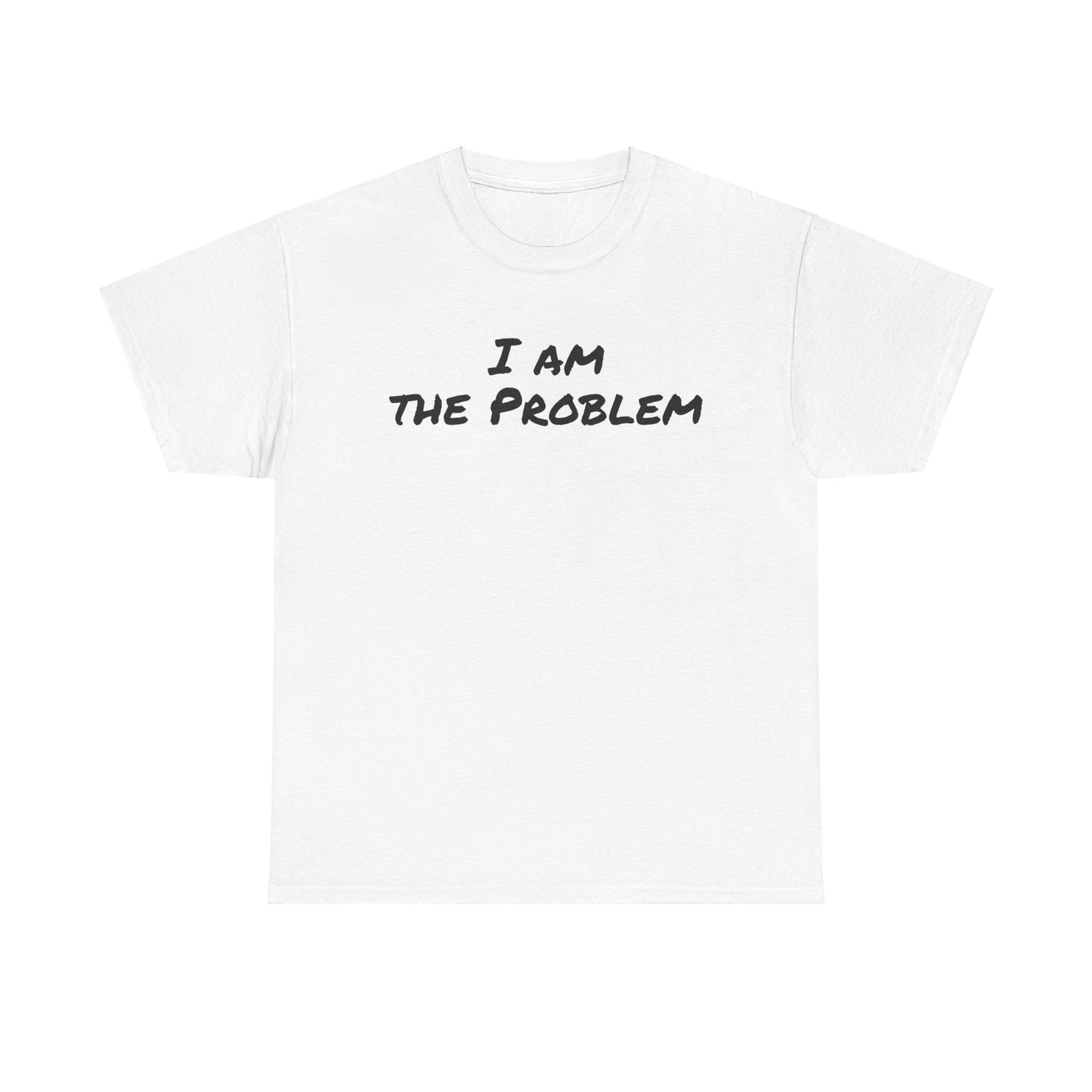 I am the Problem Cotton Tee