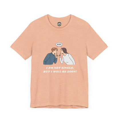 Not Single yet  Short Sleeve Tee