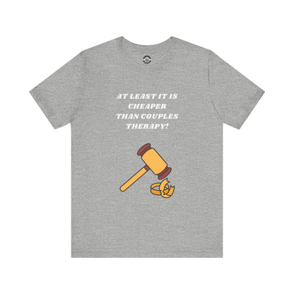 Cheaper than Couples Therapy Short Sleeve Tee