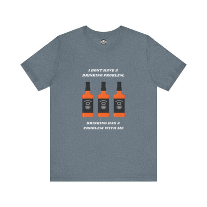 Drinking Problem Short Sleeve Tee