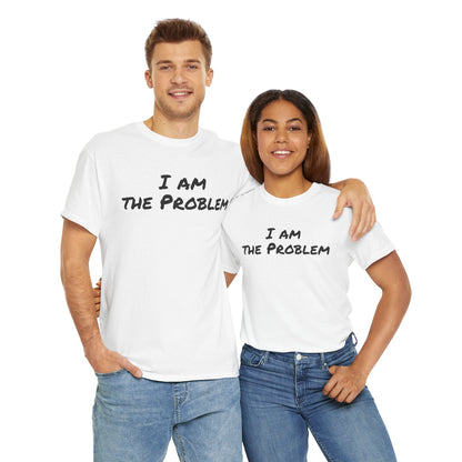 I am the Problem Cotton Tee