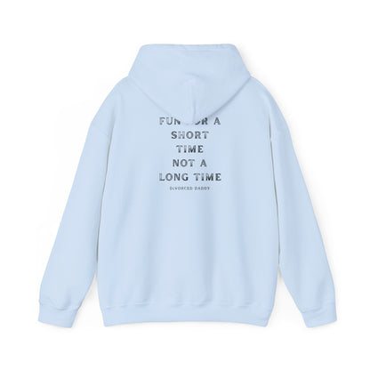 Here for a Short time not a Long time Hooded Sweatshirt