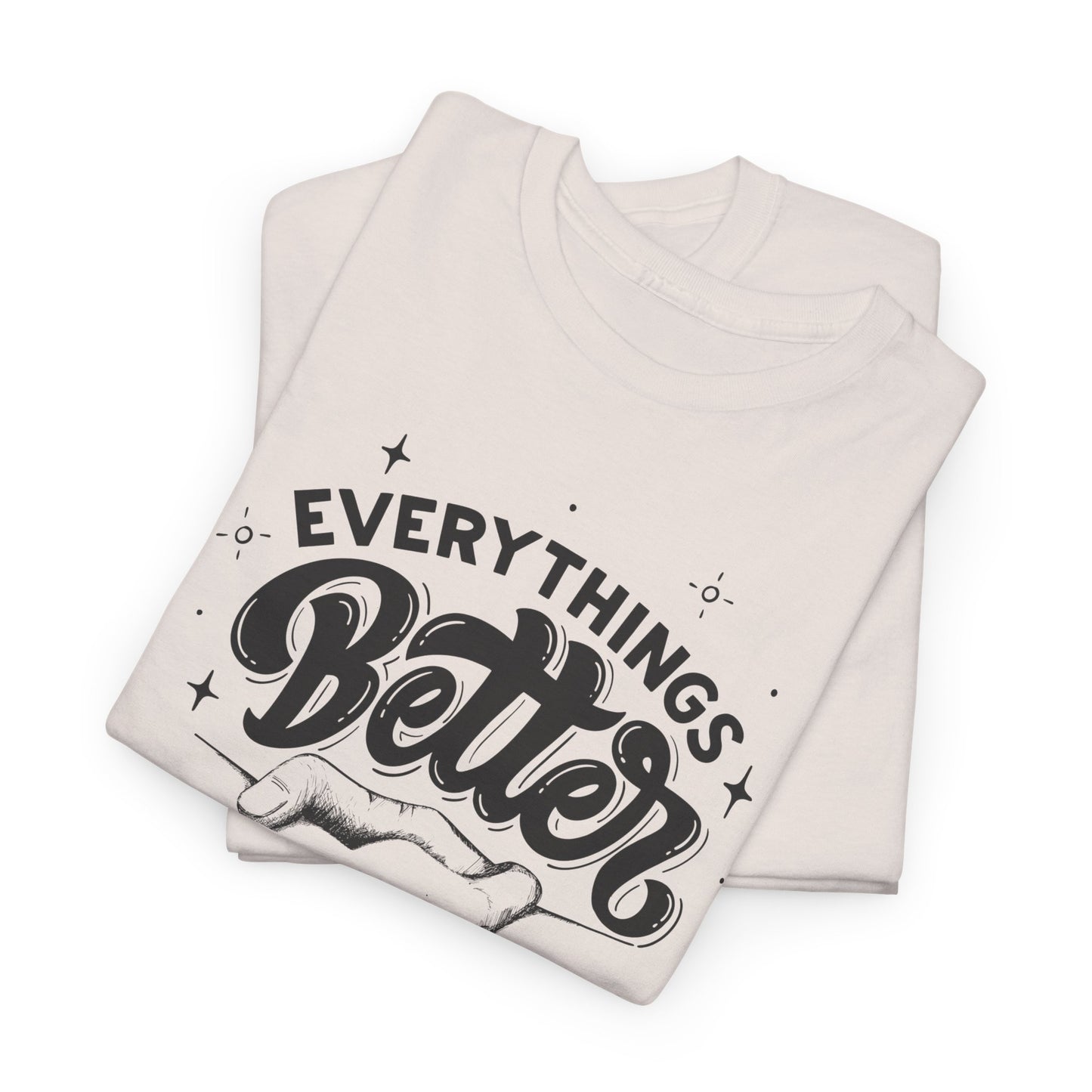 Everythings Better when we are NOT Together Cotton Tee