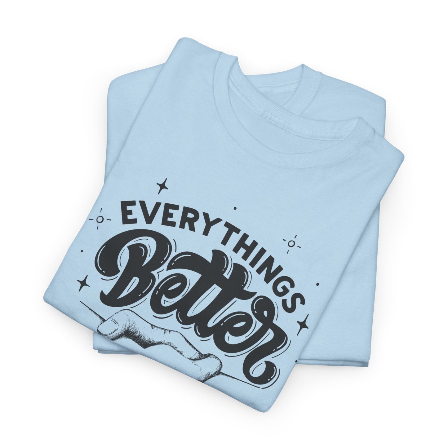 Everythings Better when we are NOT Together Cotton Tee