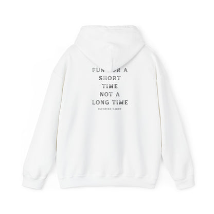 Here for a Short time not a Long time Hooded Sweatshirt