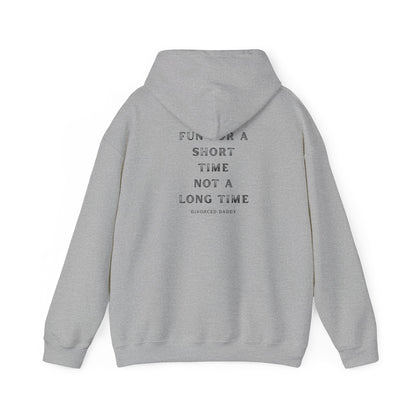 Here for a Short time not a Long time Hooded Sweatshirt