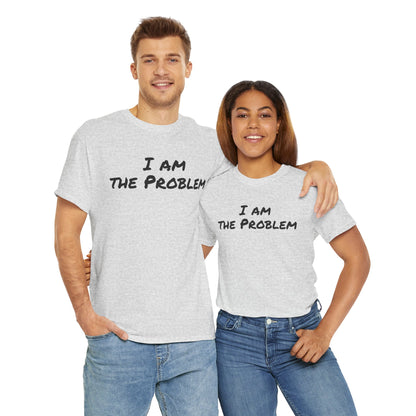 I am the Problem Cotton Tee