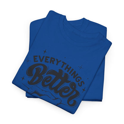 Everythings Better when we are NOT Together Cotton Tee