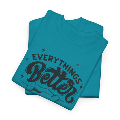 Everythings Better when we are NOT Together Cotton Tee