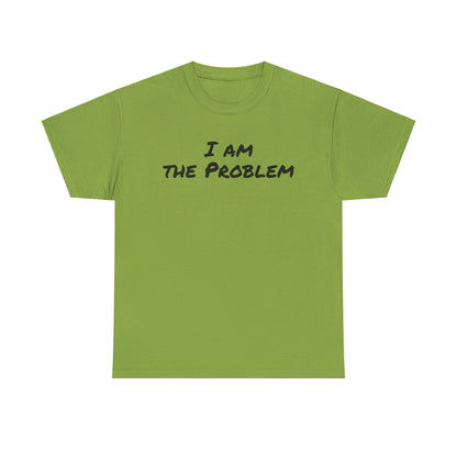 I am the Problem Cotton Tee