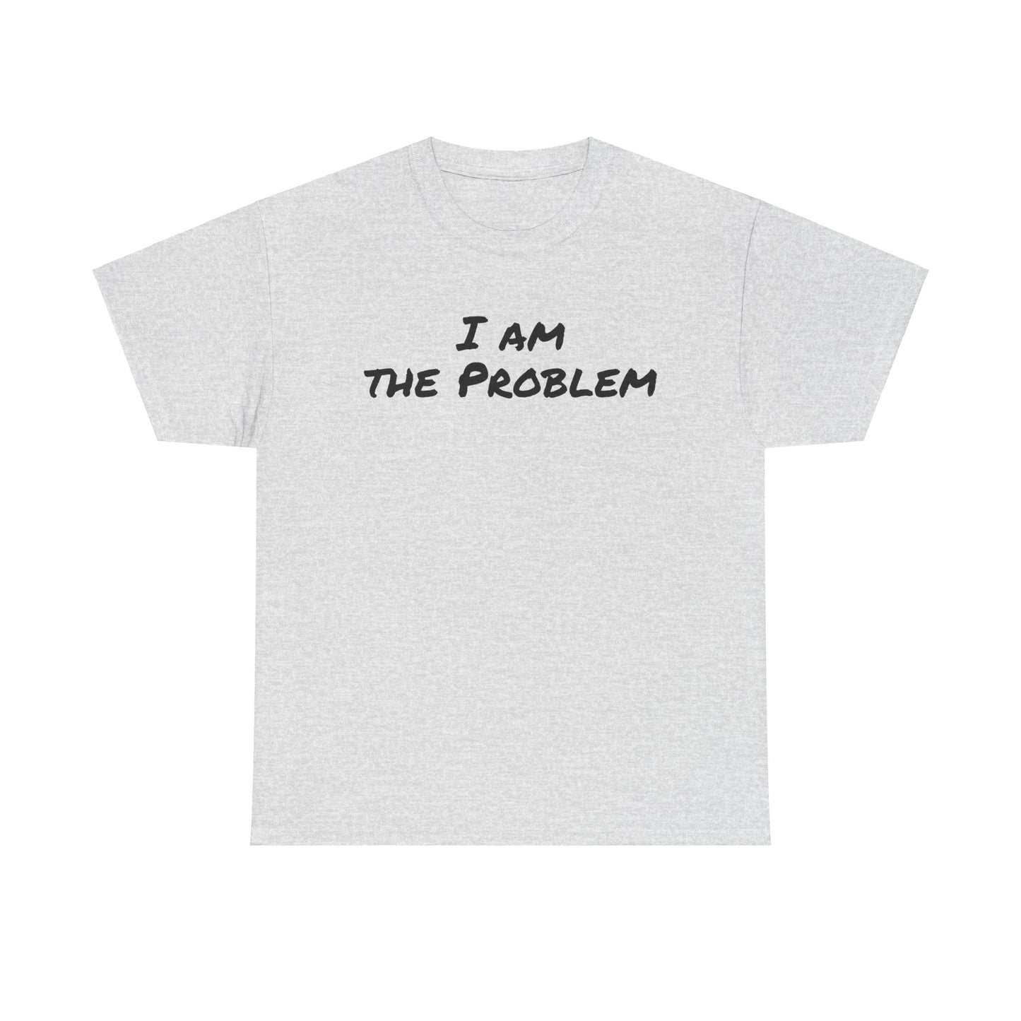 I am the Problem Cotton Tee